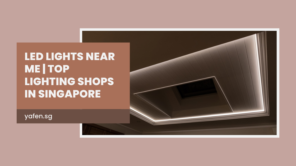 LED Lights Near Me _ Top Lighting Shops in Singapore.png