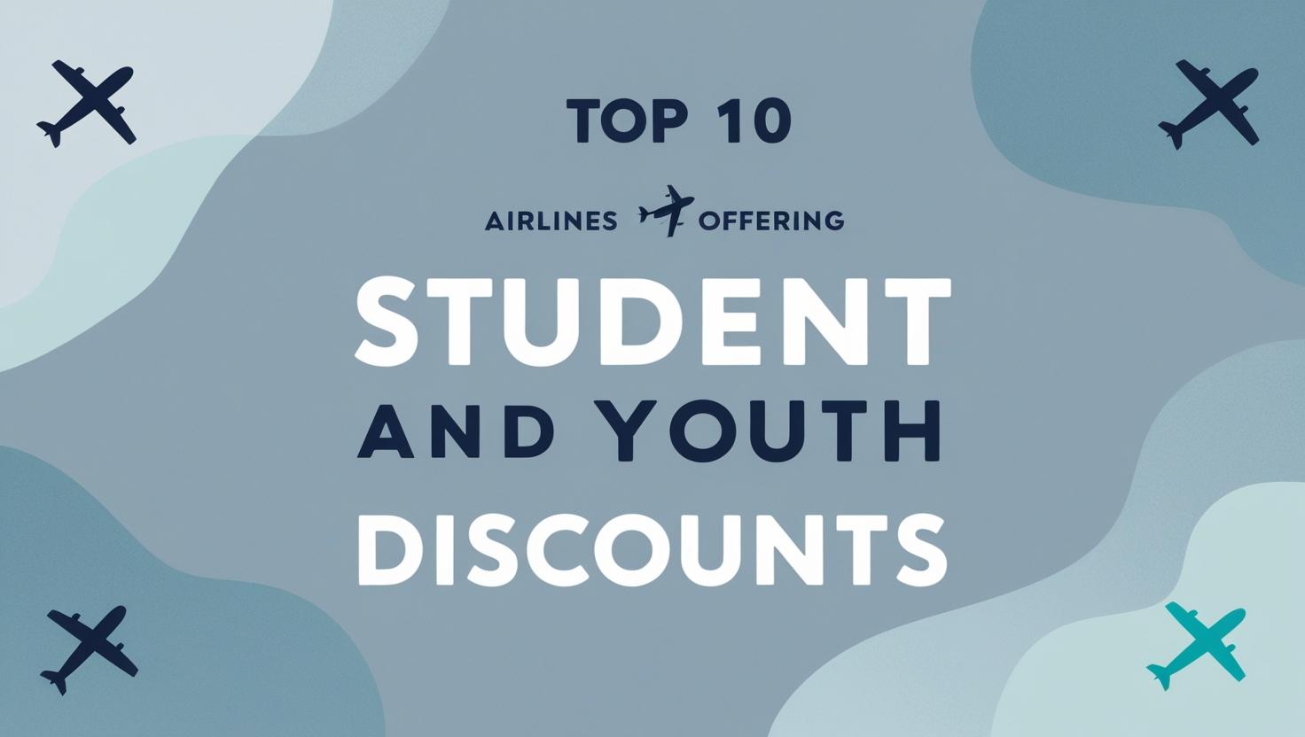 Top 10 Airlines for Student and Youth Discounts.jpg